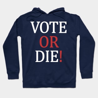 Vote or Die Hoodie